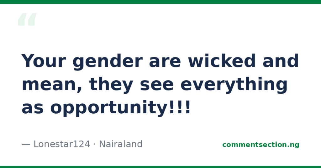 Quote card: Lonestar124’s Nairaland comment declaring ‘your gender are wicked and mean’
